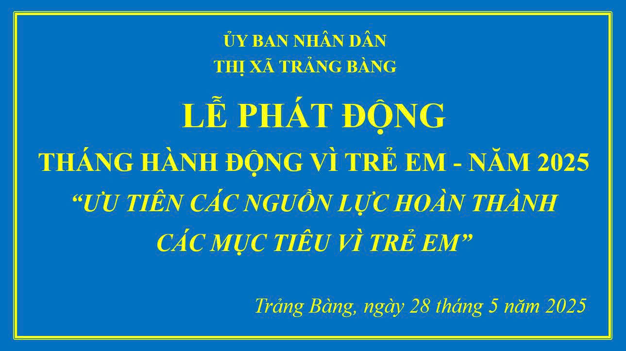 Thị xã Trảng Bàng tập trung nguồn lực chăm sóc và bảo vệ trẻ em